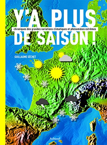 Y'a plus de saison ! : chronique des grandes variations climatiques et phénomènes extrêmes