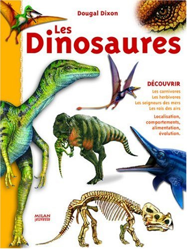 Les dinosaures : les carnivores, les herbivores, les seigneurs des mers, les rois des airs : localis