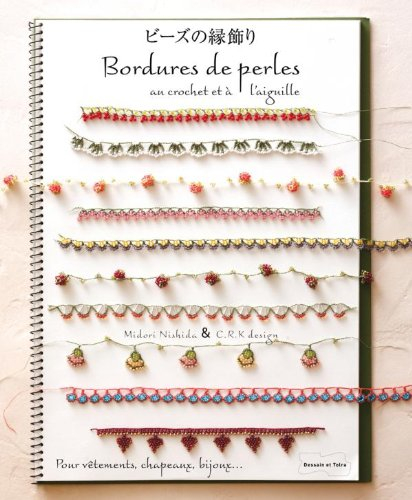 Bordures de perles au crochet et à l'aiguille : pour vêtements, chapeaux, bijoux...