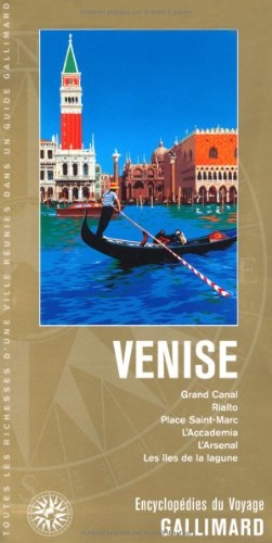 Venise : Grand Canal, Rialto, Place Saint-Marc, l'Accademia, l'Arsenal, les îles de la lagune