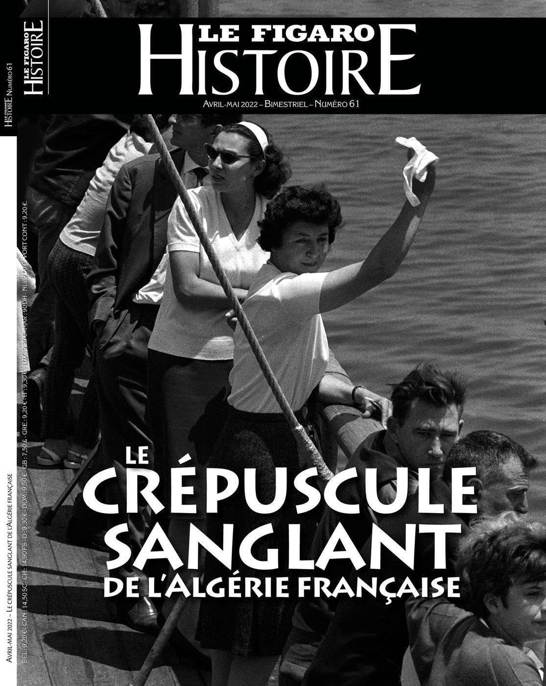 Le Figaro histoire, n° 61. Le crépuscule sanglant de l'Algérie française