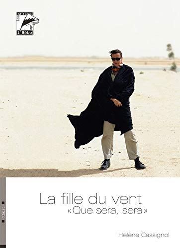 La fille du vent : que sera, sera : récit