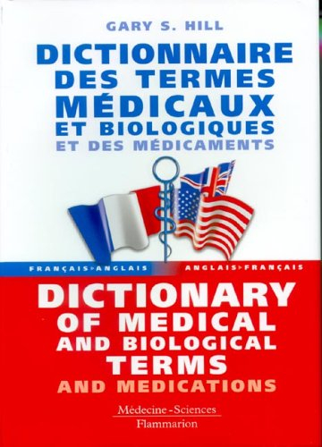 Dictionnaire des termes médicaux et biologiques et des médicaments. Dictionary of medical and biolog