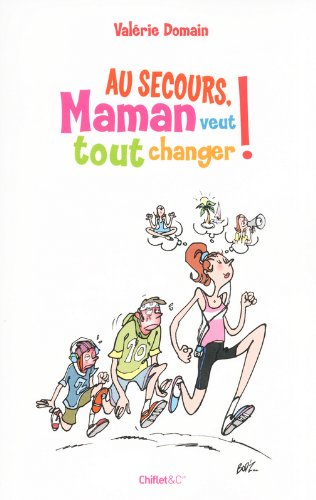 Au secours, maman veut tout changer !