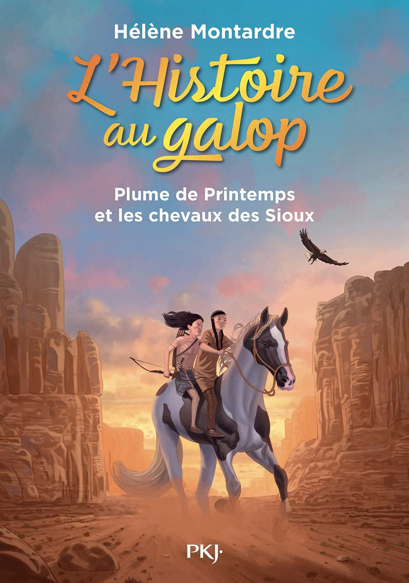 L'histoire au galop. Vol. 3. Plume de Printemps et les chevaux des Sioux