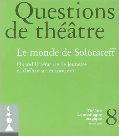 Questions de théâtre, n° 8. Le monde de Solotareff : quand littérature de jeunesse et théâtre se ren