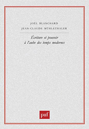Ecriture et pouvoir à l'aube des temps modernes