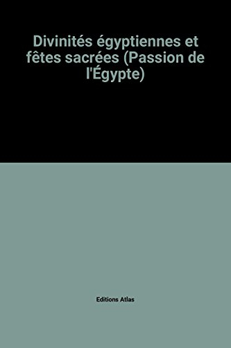 divinités égyptiennes et fêtes sacrées (passion de l'Égypte)
