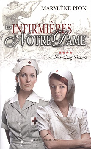 Les infirmières de Notre-Dame. Vol. 4. Les Nursing Sisters