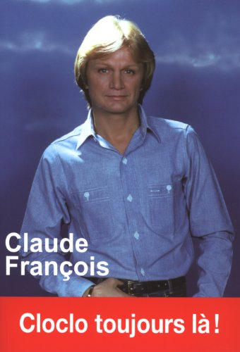 Claude François : Cloclo toujours là !
