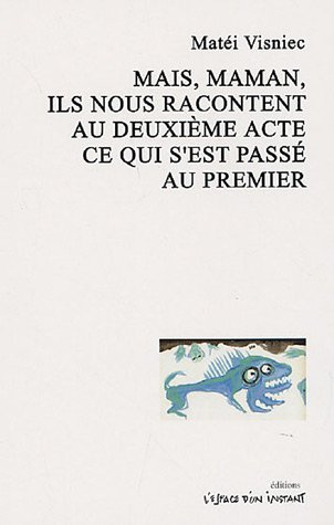 Mais, maman, ils nous racontent au deuxième acte ce qui s'est passé au premier : fantaisie, mascarad