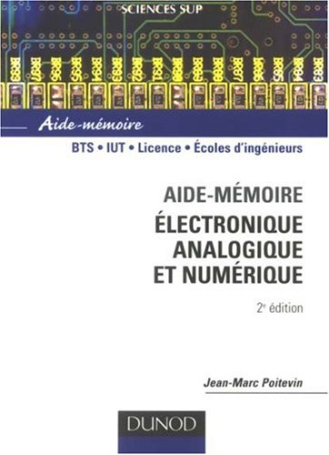 Electronique analogique et numérique, aide-mémoire : BTS, IUT, licence, écoles d'ingénieurs