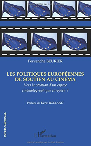 Les politiques européennes de soutien au cinéma : vers la création d'un espace cinématographique eur