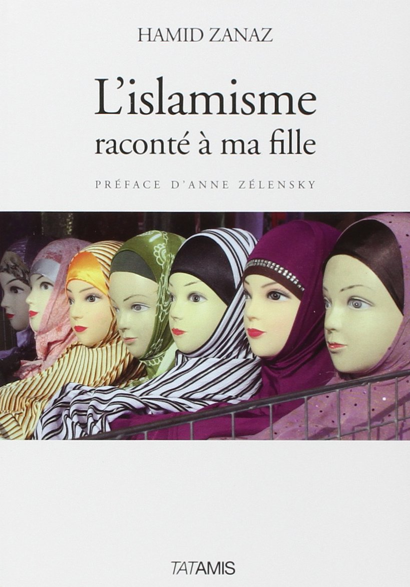 L'islamisme raconté à ma fille : et aux Occidentaux qui n'ont rien compris à l'islam