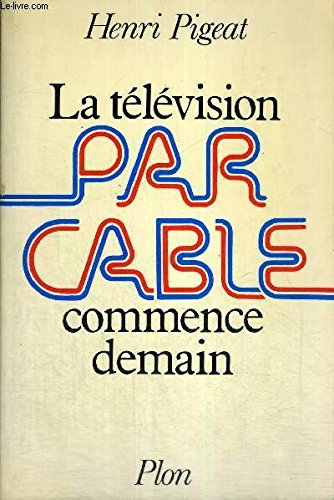 La Télévision par câble commence demain