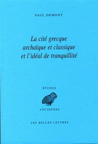 La cité grecque archaïque et classique et l'idéal de tranquillité