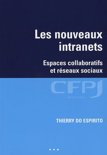 Les nouveaux intranets : espaces collaboratifs et réseaux sociaux