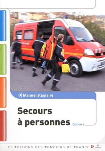 Secours à personnes, option 1 : manuel stagiaire : conforme au schéma national des formations des sa