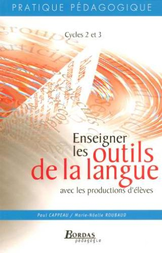 Enseigner les outils de la langue avec les productions d'élèves : cycles 2 et 3
