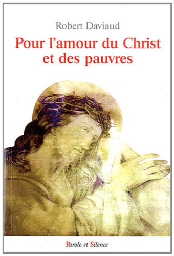 Pour l'amour du Christ et des pauvres : une existence missionnaire, à l'école du bienheureux Antoine