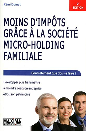 Moins d'impôts grâce à la société micro-holding familiale : concrètement que dois-je faire ? : dével