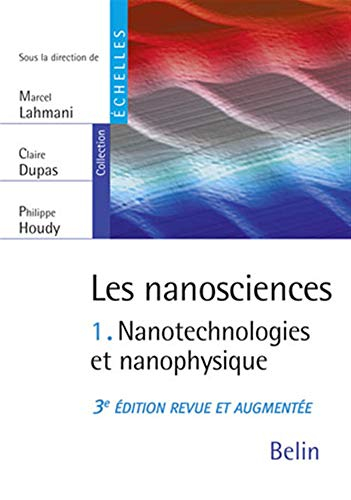 Les nanosciences. Vol. 1. Nanotechnologies et nanophysique