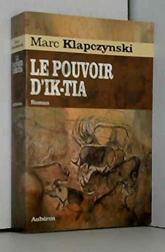 L'odyssée du dernier Neandertal. Vol. 2. Le pouvoir d'Ik-tia