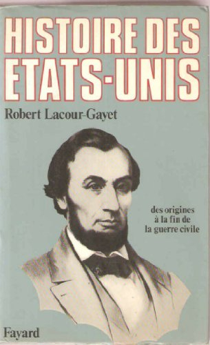 Histoire des Etats-Unis. Vol. 1. Des origines à la fin de la guerre civile