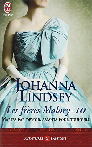 Les frères Malory. Vol. 10. Mariés par devoir, amants pour toujours