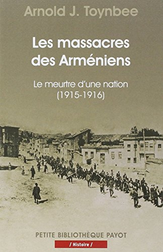 Les massacres des Arméniens : le meurtre d'une nation, 1915-1916