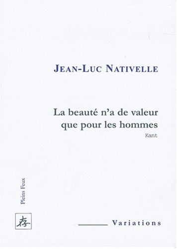 La beauté n'a de valeur que pour les hommes (Kant)