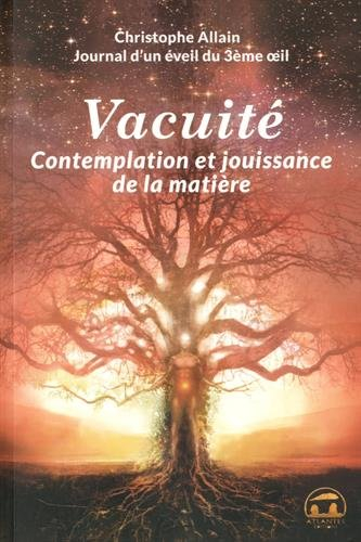 Journal d'un éveil du 3e oeil. Vol. 3. Vacuité, contemplation et jouissance de la matière