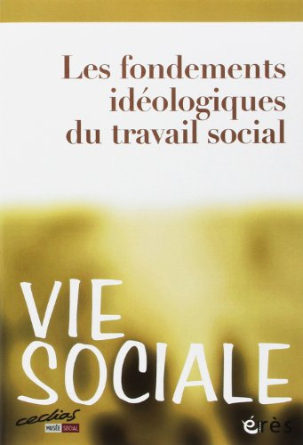 Vie sociale, n° 4. Les fondements idéologiques du travail social