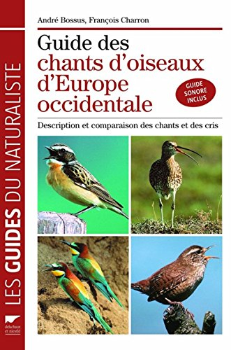 Guide des chants d'oiseaux d'Europe occidentale : description et comparaison des chants et des cris