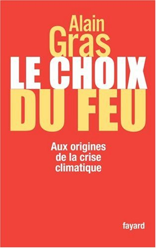 Le choix du feu : aux origines de la crise climatique