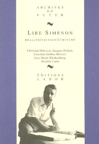 Lire Simenon : réalité, fiction, écriture