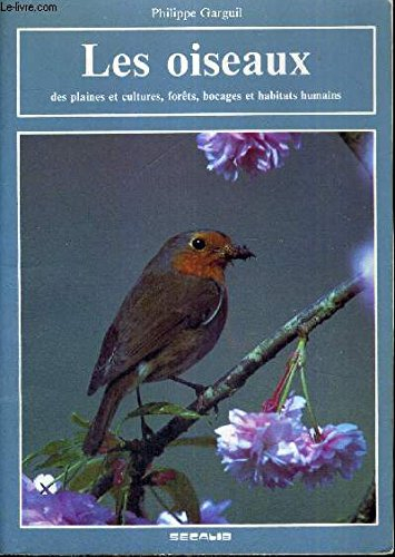 Les oiseaux des plaines et cultures, forets, bocages et habitats humains