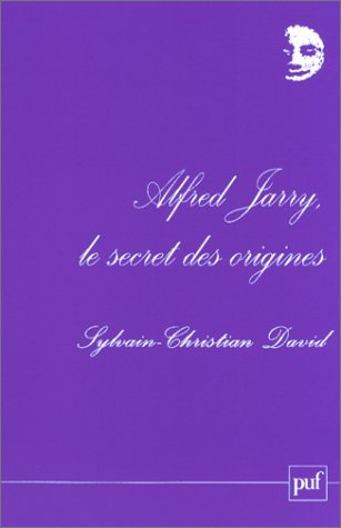 Alfred Jarry, le secret des origines