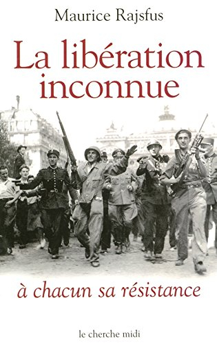 La Libération inconnue : à chacun sa Résistance