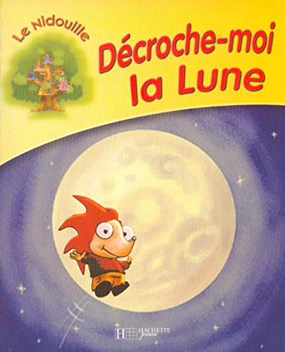 Le nidouille. Vol. 2004. Décroche-moi la lune