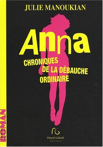 Anna : chroniques de la débauche ordinaire