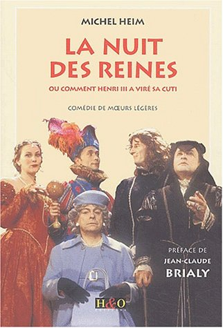 La nuit des reines ou Comment Henri III a viré sa cuti : comédie de moeurs légères