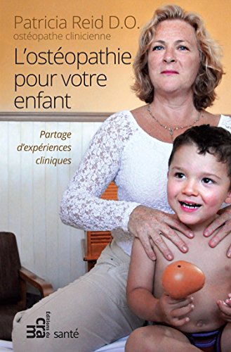 L'ostéopathie pour votre enfant : partages d'expériences cliniques