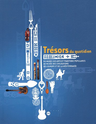 Trésors du quotidien : du Musée des arts et traditions populaires au Musée des civilisations de l'Eu