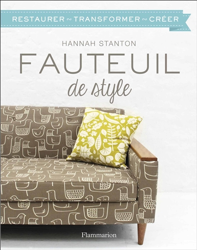 Fauteuil de style : restaurer, transformer, créer