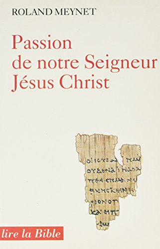 Passion de notre seigneur Jésus-Christ : selon les Evangiles synoptiques