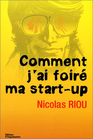 Comment j'ai foiré ma start-up