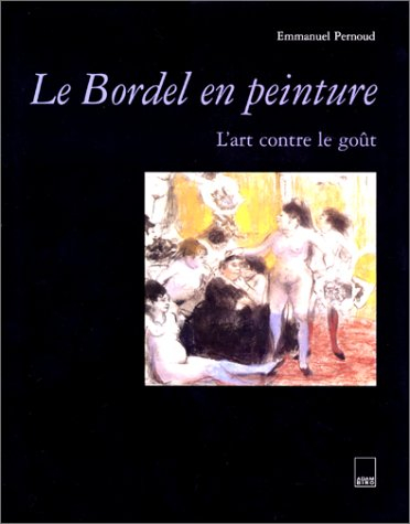 Le bordel en peinture : l'art contre le goût, 1850-1940