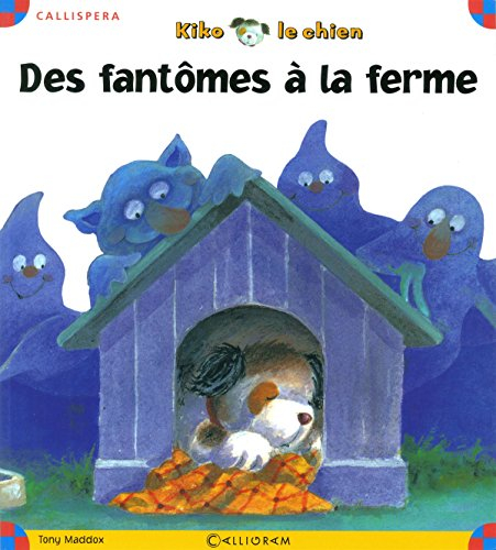 Kiko le chien. Des fantômes à la ferme
