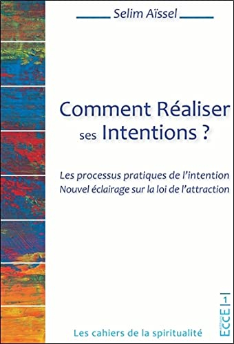 Comment réaliser ses intentions ? : les processus pratiques de l'intention : nouvel éclairage sur la